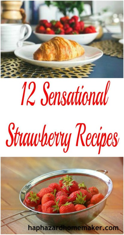 Sensational Strawberry Recipes Pin Collage - haphazardhomemaker.com