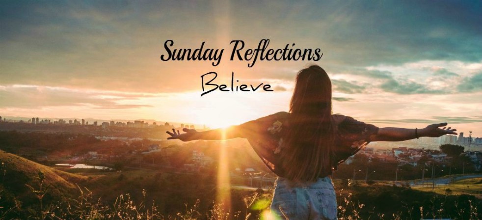 Sunday Reflections: Believe in God