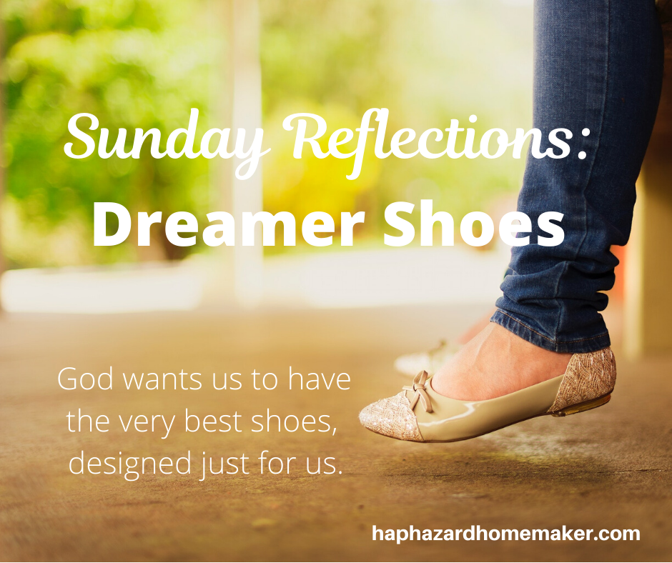 Sunday Reflections_ Dreamer Shoes - haphazardhomemaker.com